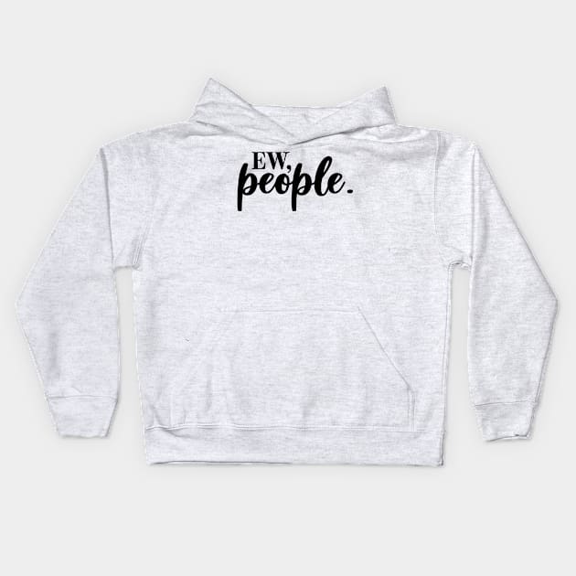 ew, people Kids Hoodie by wahmsha